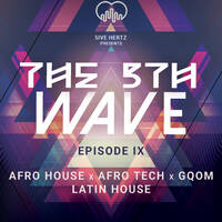 The 5th Wave Ep. 9 (Afrohouse, Latin House, Afrotech, Gqom) by Five Hertz