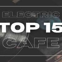 Electric Cafe Top 15 January in the mix by Electric Café