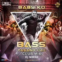 Baby Ko Bass Pasand Hai (Club Mix) - DJ NIKhil by Dj Nikhil Gatlewar