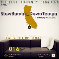 SBDT016 Mixed By Nkossynrt [Tales to be Told] by SlowBombz DownTempo Podcasts