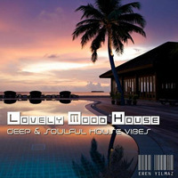 Lovely Mood House by Eren Yılmaz a.k.a Deejay Noir by Eren Yılmaz a.k.a Deejay Noir