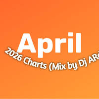 April 2026 Charts (Mix by Dj ARd0) by Dj ARd0☑️