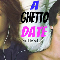 Smitty'Wit - A Ghetto Date *Downloadable* by Smitty'Wit