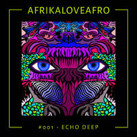 Afrika Love Afro #001 - Mixed by Echo Deep by The Music City Sessions