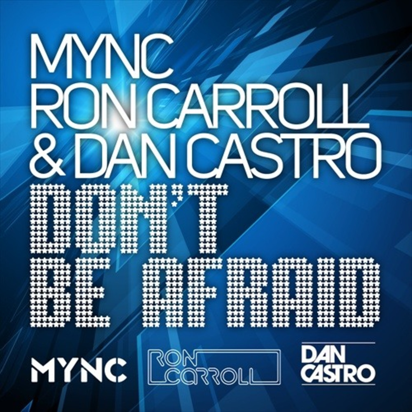 Mync, Ron Carroll & Dan Castro - Don't Be Afraid (4 Da People Kinky Rub)