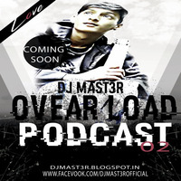 MaSt3R - Ovearload Podcast 02 by Dj MaSt3R Mst