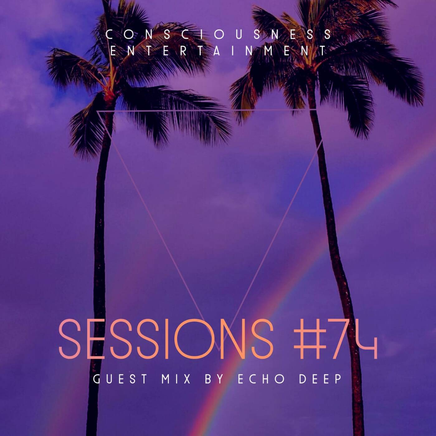 CONSCIOUSNESS ENTERTAINMENT SESSIONS EPISODE 74 GUEST MIX BY ECHO DEEP episode artwork