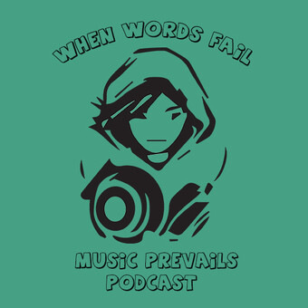 When Words Fail Music Prevails Podcast