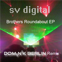 SV Digital - Brothers Roundabout (DOMINIK Berlin Remix) by DOMINIK Berlin Official