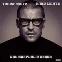 THERR MAITZ - HARD LIGHTS  (Drumrepublic Remix) by Drumrepublic