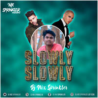SLOWLY SLOWLY (REMIX) - DJ NIX SPRINKLER by DJ NIX SPRINKLER
