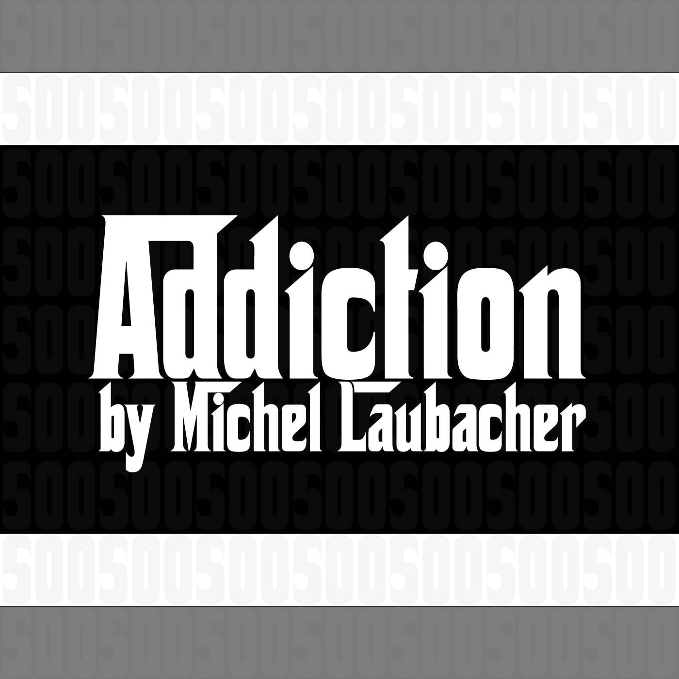 Addiction 500 - special guestmix by Michel Laubacher episode artwork