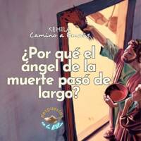 259. ¿Por qué el ángel de la muerte pasó de largo? by Kehila Camino a Emaus