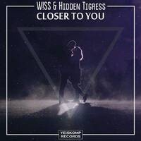 W!SS & Hidden Tigress - Closer To You by W!SS