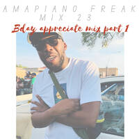 Amapiano freak mix 23(B-day appreciation mix 1) by Rogerdadeejay by Roger Da Deejay