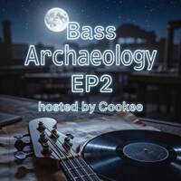 TheBassArchaeologyPodcast_Episode2 by DiscoCookee