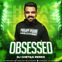 Obsessed (Remix) - DJ Chetas by All Indian DJs Drive