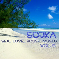 SOJKA - SEX, LOVE &amp; HOUSE MUSIC - VOL.5 by SOJKA