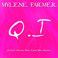 Mylène Farmer - Q.I (Guyom's Melting With Cupid Boy Mashup) by Guyom Remixes