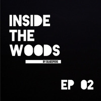 Inside The Woods - EP02 Silkeepers by Silkeepers