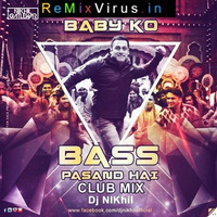 Baby Ko Bass Pasand Hai (Club Mix) - DJ NIKhil - www.remixvirus.in by Www.RemixVirus.in