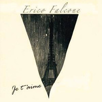 Erico Falcone - Je T'aime! by Erico Falcone