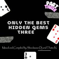 Only The Best Hidden Gems - Part 3 by _Thato.n