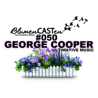 BlumenCASTen #050 by GEORGE COOPER by BlumenCASTen