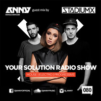 ANNY - Your Solution 080 (Stadiumx Guest Mix) by Your Solution Radio