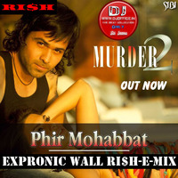 Phir Mohabbat Karne (Singles) (Expronic Wall) (Remix) (Ri$h-E-Mix) [DJ RI$H &amp; DJ NIJO] by DJ RI$H Delhi