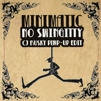 Minimatic - No Swinggity (cj Rusky Pimp-Up) by cj Rusky