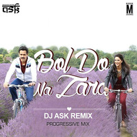 Bol Do Na Zara - DJ Ask - Progressive Mix by Aviistic
