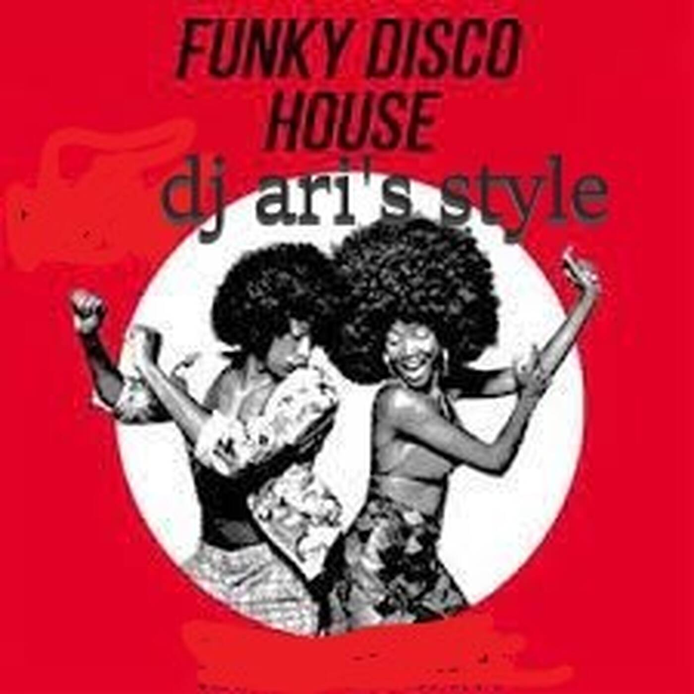 DJ ARI'S STYLE #MEGAMIX FUNKY HOUSE 2022 ENJOY# episode artwork