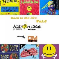 Back to the 80's Vol.6 ( Acid House Edition) mixed by Dj Miray by Dj Miray