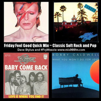 Friday Feel Good Quick Mix ~ Classic Rock and Pop Mix by Dave Stylus and #FryWeezie