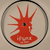 iPunx Vol Deux (released on vinyl in 2005)