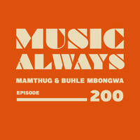 E200 Music Always x Mamthug &amp; Buhle Mbongwa by Music Always