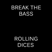 Rolling Dices (Original Mix) by Break The Bass