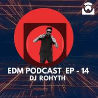 EDM PODCAST EP-14 - DJ ROHYTH by AIDM
