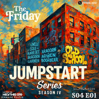 The Friday JUMPSTART Series S04E01 by Jermaine EgeSir