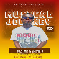 MUSICAL JOURNEY #33 MIXED BY SIR_KANITO by Da Gosh