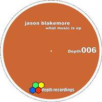 DR006 - Jason Blakemore &lrm;&ndash; What Music Is EP