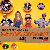 DJ BUNDUKI THE STREET VIBE #73 2024 REGGAETONE TBT MIXX by Dj Bunduki