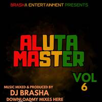 DJ BRASHA ALUTA MASTER VOL 6 by DJ Brasha