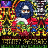 Reggae Tribute To Jerry Garcia Tribute To Reggae by Paul Rootsical