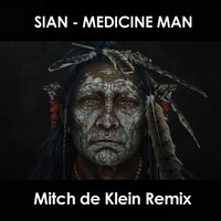 Sian - Medicine Man (Mitch De Klein Remix) FREE DOWNLOAD by Mitch de Klein