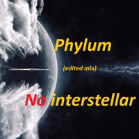 Phylum - No interstellar (edited mix) by Phylum