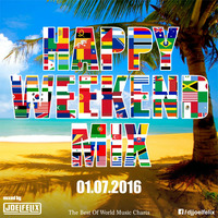 DJ JOEL FELIX - HAPPY WEEKEND MIX (07.01.2016) by Happy Weekend Mix