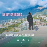 Nkuly Knuckles-Easter Live Vinyl Mix 2026 by Nkuly Knuckles
