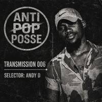 Anti Pop Posse Transmission 006 By Andy D by ANTI POP POSSE RADIO